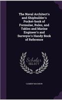 The Naval Architect's and Shipbuilder's Pocket-book of Formulae, Rules, and Tables and Marine Engineer's and Surveyor's Handy Book of Reference