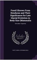 Fossil Shrews From Honduras and Their Significance for Late Glacial Evolution in Body Size (Mammalia