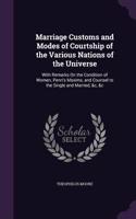 Marriage Customs and Modes of Courtship of the Various Nations of the Universe