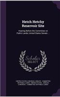 Hetch Hetchy Reservoir Site: Hearing Before the Committee on Public Lands, United States Senate ...