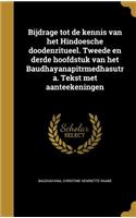 Bijdrage Tot de Kennis Van Het Hindoesche Doodenritueel. Tweede En Derde Hoofdstuk Van Het Baudhayanapitrmedhasutra. Tekst Met Aanteekeningen