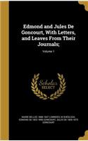 Edmond and Jules De Goncourt, With Letters, and Leaves From Their Journals;; Volume 1