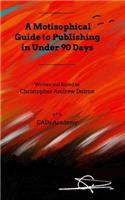 A Motisophical Guide to Publishing in Under 90 Days