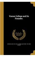 Vassar College and Its Founder.
