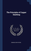The Principles of Copper Smelting