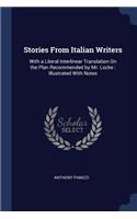 Stories From Italian Writers: With a Literal Interlinear Translation On the Plan Recommended by Mr. Locke: Illustrated With Notes