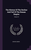 The History Of The Decline And Fall Of The Roman Empire; Volume 10