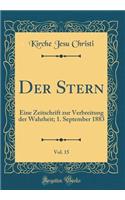 Der Stern, Vol. 15: Eine Zeitschrift Zur Verbreitung Der Wahrheit; 1. September 1883 (Classic Reprint)