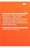 Buddhist and Christian Gospels: Now First Compared from Originals: Being Gospel Parallels from Pali Texts Reprinted with Additions Volume 2: Now First Compared from Originals: Being Gospel Parallels from Pali Texts Reprinted with Additions Volume 2