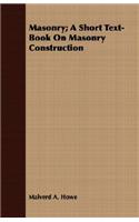 Masonry; A Short Text-Book On Masonry Construction