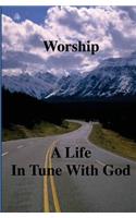 Worship: A Life in Tune with God