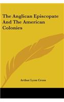 The Anglican Episcopate And The American Colonies: (English)