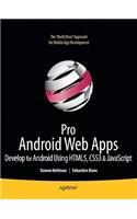 Pro Android Web Apps: Develop for Android Using Html5, CSS3 & JavaScript
