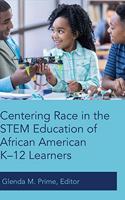 Centering Race in the STEM Education of African American K–12 Learners