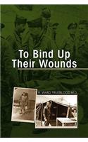 To Bind Up Their Wounds