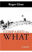 Compared to What