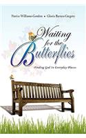 Waiting for the Butterflies