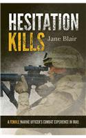 Hesitation Kills: A Female Marine Officer's Combat Experience in Iraq(English)
