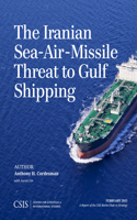Iranian Sea-Air-Missile Threat to Gulf Shipping