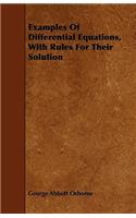 Examples Of Differential Equations, With Rules For Their Solution