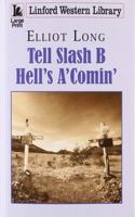 Tell Slash B Hell's A'Comin'