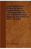 Anglo-Indian Prize Poems, By Native English Writers, In Commemoration Of The Visit Of His Royal Highness, The Prince Of Wales, To India.