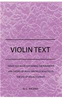 Violin Text-Book Containing the Rudiments and Theory of Music Specially Adapted to the Use of Violin Students