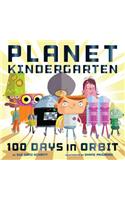 Planet Kindergarten: 100 Days in Orbit