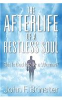 The Afterlife of a Restless Soul: But Is God Really a Woman?