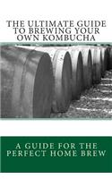 Ultimate Guide To Brewing Your Own Kombucha