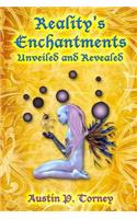 Reality's Enchantments Unveiled and Revealed