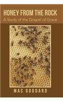 Honey from the Rock: A Study of the Gospel of Grace