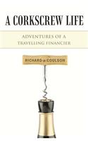 A Corkscrew Life: Adventures of a Travelling Financier