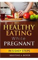 Healthy Eating While Pregnant