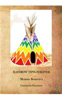 Rainbow Tipis Forever