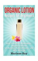 Organic Lotion Recipes for Beginners