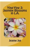 Ying-Ying 3: Jasmine Blossoms in L.A.