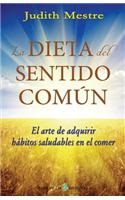La dieta del sentido comun: El arte de adquirir hábitos saludables en el comer