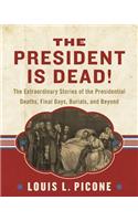 The President Is Dead!