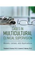 Cases in Multicultural Clinical Supervision