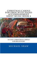 Christmas Carols For Oboe With Piano Accompaniment Sheet Music Book 4: 10 Easy Christmas Carols For Beginners