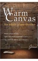 Warm Canvas: An adult crime thriller