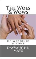 The Woes & Wows of Weddings & Vows