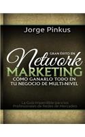 Gran Exito en Network Marketing: Cómo Ganarlo Todo en tu Negocio de Multi-Nivel