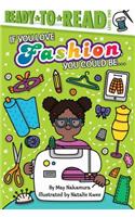 If You Love Fashion, You Could Be...