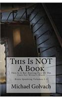 This Is Not a Book: This Is a Rut-Busting Part of the Cure for Writer's Block