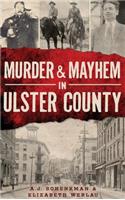 Murder & Mayhem in Ulster County