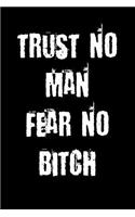 Trust No Man Fear No Bitch: Blank Lined Journal