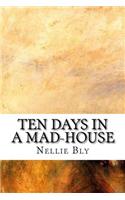 Ten Days in a Mad-House