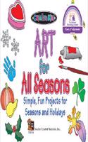 Art for All Seasons Simple, Fun Projects for Seasons and Holidays
